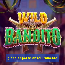 globo esporte absolutamente